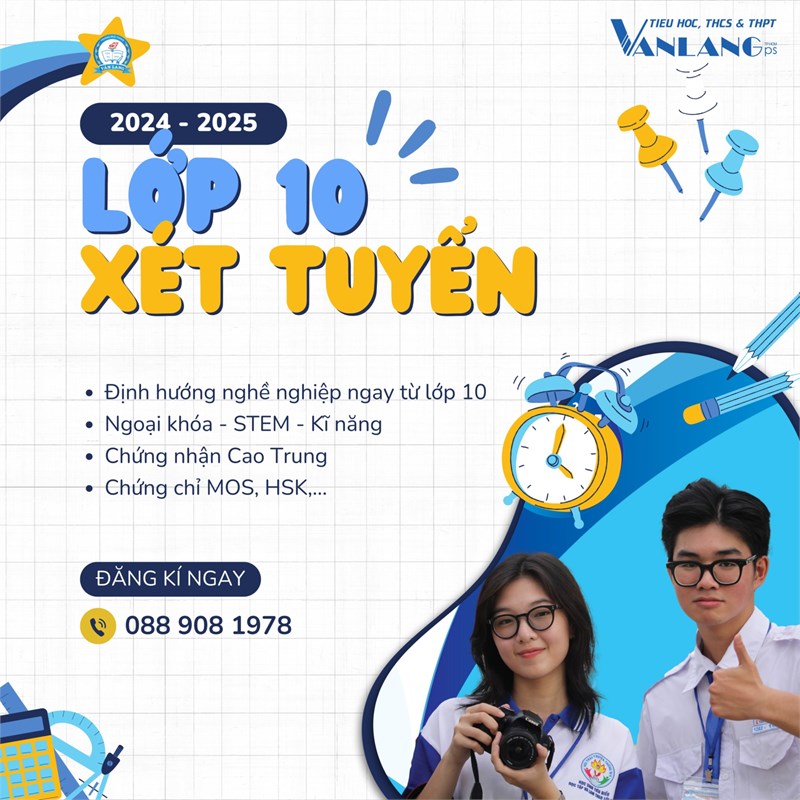 [Trường phổ thông Văn Lang] XÉT HỌC BẠ LỚP 9 - TUYỂN THẲNG VÀO LỚP 10