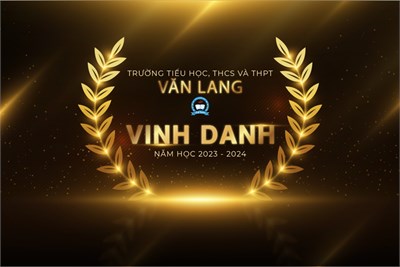 [Trường phổ thông Văn Lang] Vinh danh học sinh đạt thành tích trong các hoạt động học tập, phong trào, năm học 2023-2024