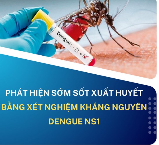 Phát hiện sớm sốt xuất huyết bằng xét nghiệm kháng nguyên DENGUE NS1