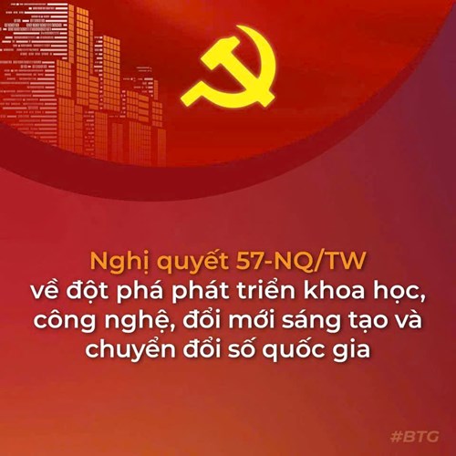 Nghị quyết 57-NQ/TW về đột phá phát triển khoa học, công nghệ đổi  mới sáng tạo và chuyển đổi số quốc gia