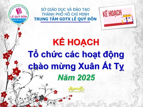 Kế hoạch Tổ chức các hoạt động chào mừng Xuân Ất Tỵ - Năm 2025