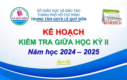 KẾ HOẠCH KIỂM TRA GIỮA HỌC KỲ II - Năm học 2024–2025