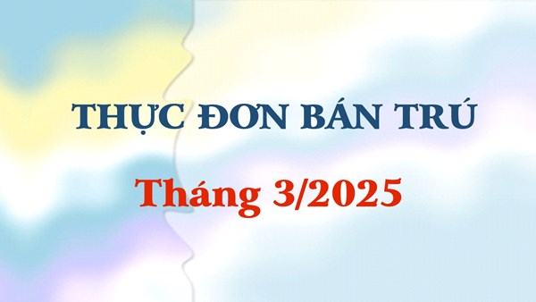 Thực đơn bán trú tháng 3/2025