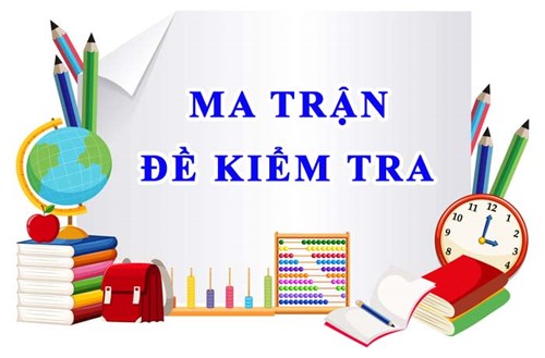Ma trận đề kiểm tra cuối HKII môn Địa lý (2024-2025)