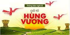 Thông báo : Nghỉ lễ Giỗ Tổ Hùng Vương