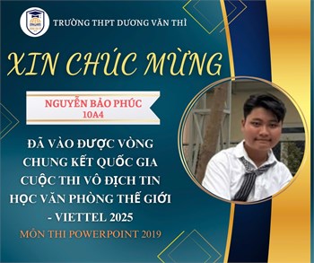 Chúc mừng em Nguyễn Bảo Phúc, lớp 10A4 đã xuất sắc đứng vị trí Nhất vòng loại Quốc gia môn PowerPoint (Office 2019)