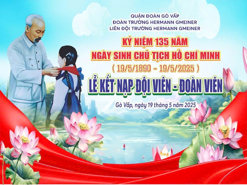 Kỷ niệm 135 năm ngày sinh Chủ tịch Hồ Chí Minh và Lễ kết nạp Đoàn-  Đội TRƯỜNG Hermann Gmeiner