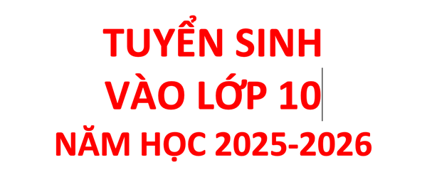Thông tin tuyển sinh vào lớp 10 năm học 2025-2026