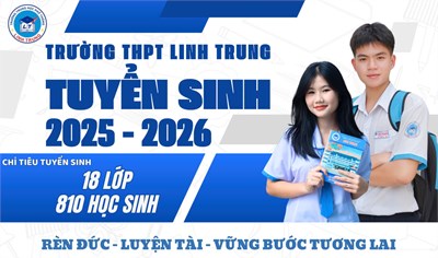 Thông tin tuyển sinh lớp 10 trường THPT Linh Trung năm học 2025-2026