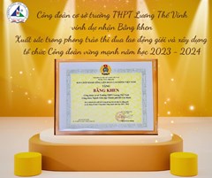 Công đoàn Trường THPT Lương Thế Vinh vinh dự nhận Bằng khen của Tổng Liên đoàn Lao động Việt Nam trong phong trào thi đua lao động giỏi năm học 2023-2024