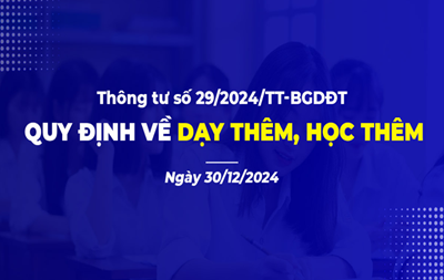 Phổ biến Thông tư 29/2024/TT-BGDĐT của Bộ Giáo dục và Đào tạo quy định về dạy thêm, học thêm.