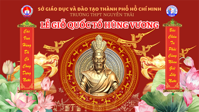 Trường thpt nguyễn trãi kỷ niệm ngày giỗ tổ hùng vương