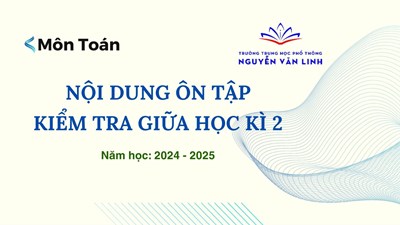 Toán: Nội dung ôn tập và kiểm tra Giữa học kì 2 - Năm học 2024 - 2025