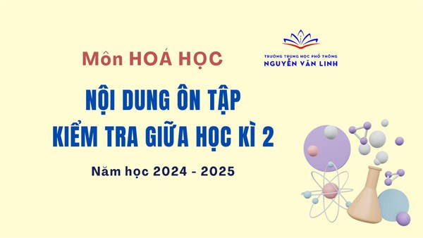 Hoá học: Nội dung ôn tập và kiểm tra Giữa học kì 2 - Năm học 2024 - 2025