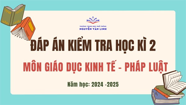 GDKT&PL: Đáp án đề kiểm tra cuối học kì 2 - Năm học: 2024 - 2025