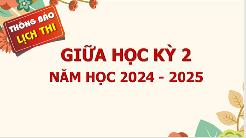Lịch thi Giữa học kỳ 2 - Năm học 2024-2025