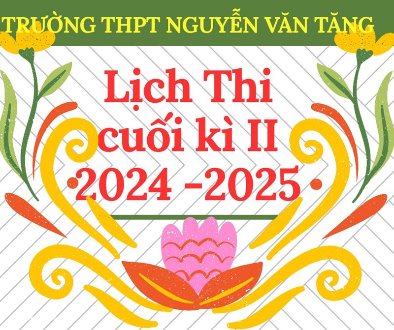 Lịch thi cuối học kỳ 2 - Năm học 2024-2025
