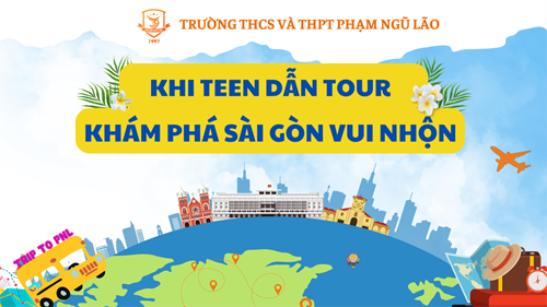 Khi teen dẫn tour: khám phá sài gòn vui nhộn