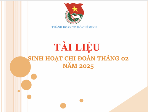 Tài liệu sinh hoạt chi đoàn tháng 02/2025