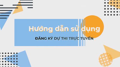 Hướng dẫn đăng ký dự thi trực tuyến