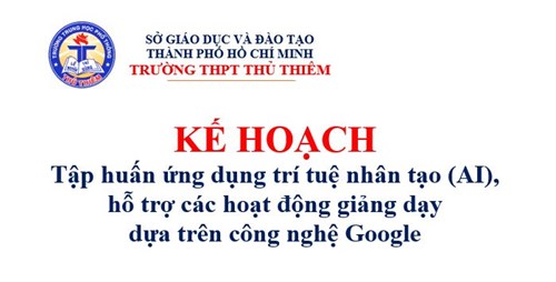 Kế hoạch tổ chức Tập huấn ứng dụng trí tuệ nhân tạo (AI), hỗ trợ các hoạt động giảng dạy dựa trên công nghệ Google