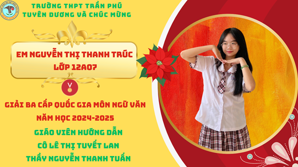 Tuyên dương và chúc mừng em Nguyễn Thị Thanh Trúc lớp 12A07 xuất sắc đạt giải 3 cấp quốc gia môn Ngữ văn năm học 2024-2025