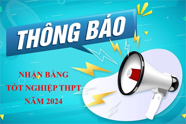 Thông báo về việc phát bằng tốt nghiệp THPT năm 2024