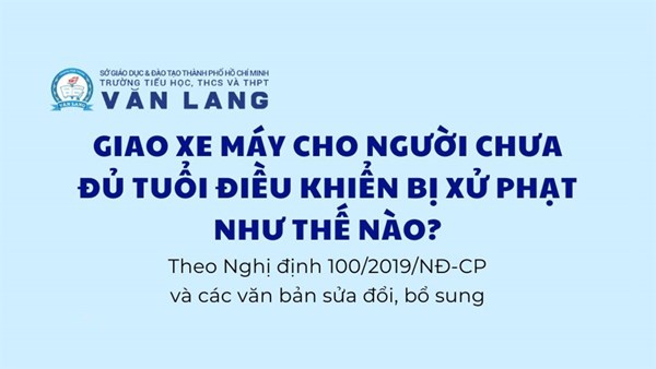 Trường phổ thông Văn Lang] GIAO XE CHO CON CHƯA ĐỦ TUỔI LÁI – KHÔNG CHỈ VI PHẠM PHÁP LUẬT MÀ CÒN TIỀM ẨN NGUY CƠ MẤT AN TOÀN!