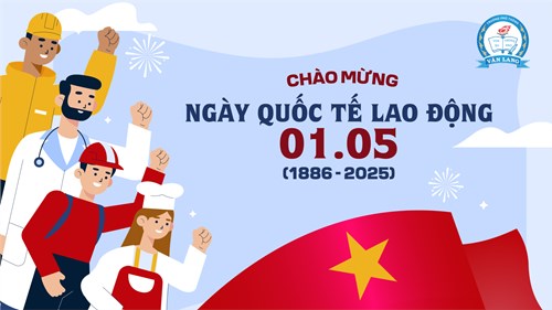 [Trường phổ thông Văn Lang] CHÀO MỪNG NGÀY QUỐC TẾ LAO ĐỘNG 1/5