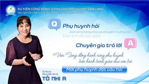 [Trường phổ thông Văn Lang] PHỤ HUYNH HỎI – CHUYÊN GIA TRẢ LỜI