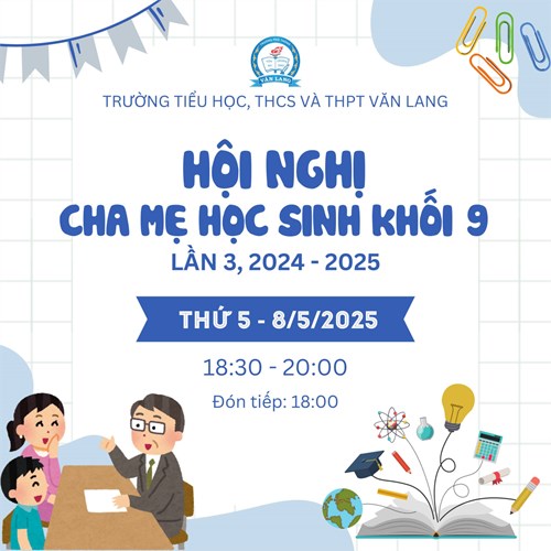 [Trường phổ thông Văn Lang] Thông báo họp phụ huynh học sinh lớp 9 – lần 3, năm học 2024–2025